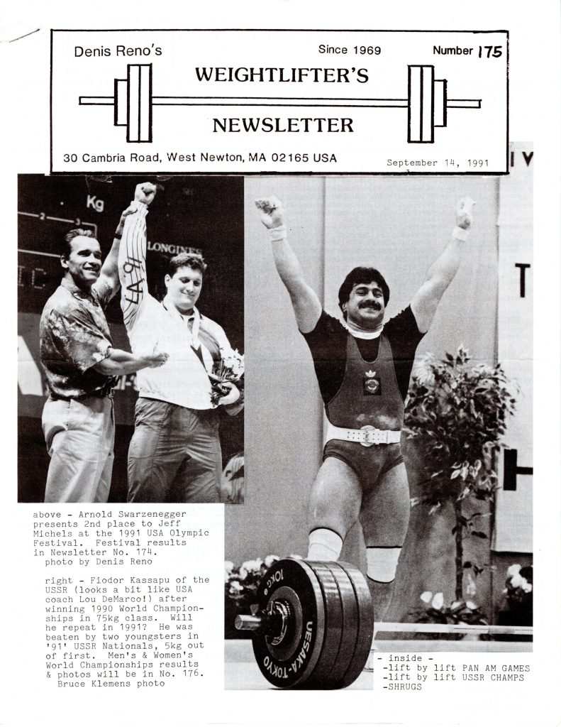 Black and white scan of cover page of Denis Reno's Weightlifter's Newsletter. Cover has text and two images. Left image is Arnold Schwarzenegger presenting second place to Jeff Michels at 1991 USA Olympics Festival. Swarzenegger is lifting Michels arm and giving a thumbs up. The image on the right is Fiodor Kassapu raising arms in victory behind barbell after winning 1990 World Championship in 75kg class. 