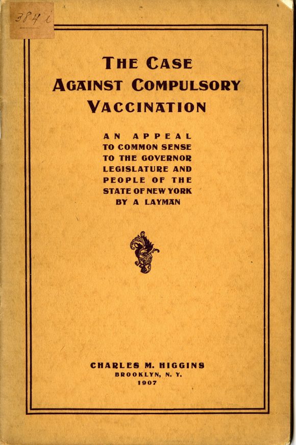 The cover of The Case Against Compulsory Vaccination, an appeal to the common sense to the governor legislature and people of the state of New York by a layman.